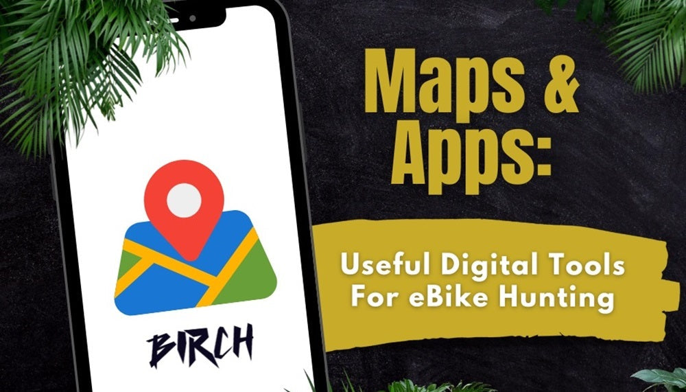 Know Your Maps and Apps: Best Digital Tools for Your eBike Hunts