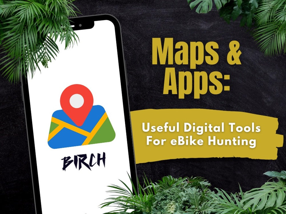 Know Your Maps and Apps: Best Digital Tools for Your eBike Hunts